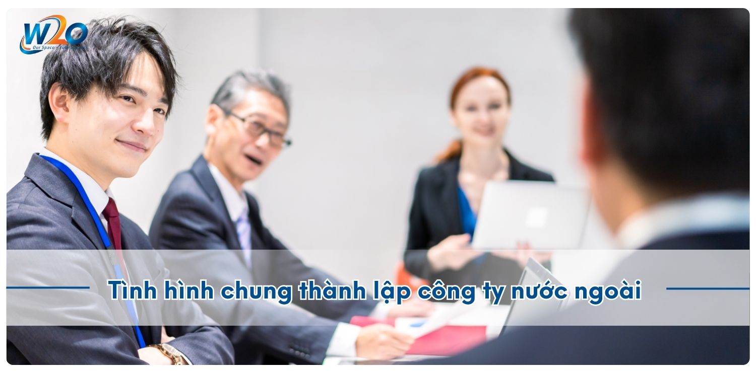 Thủ tục thành lập công ty nước ngoài chi tiết nhất 2025 1 Thành lập công ty nước ngoài